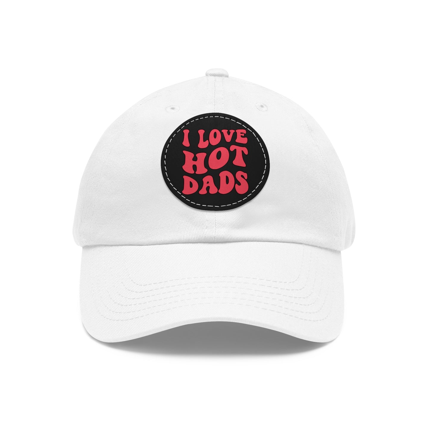 I Love Hot Dads Dad Hat with Leather Patch