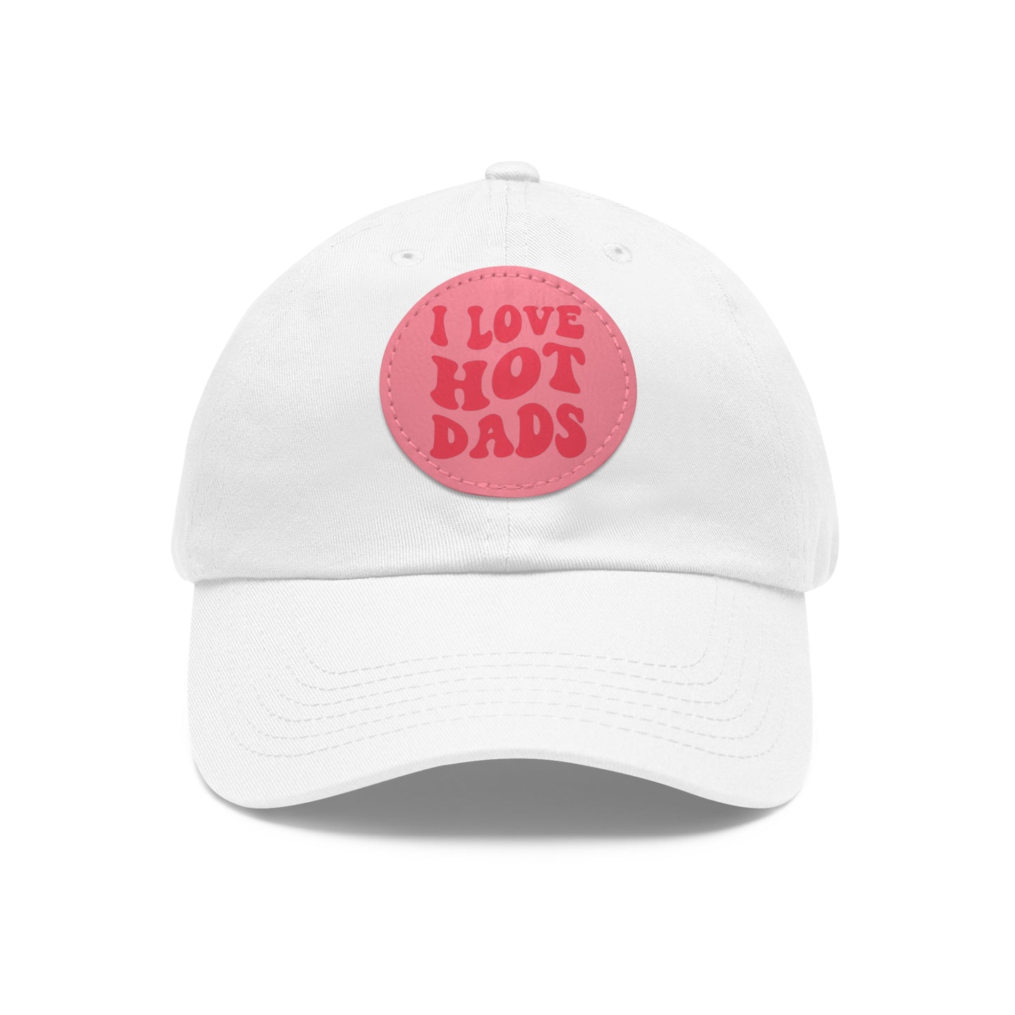 I Love Hot Dads Dad Hat with Leather Patch